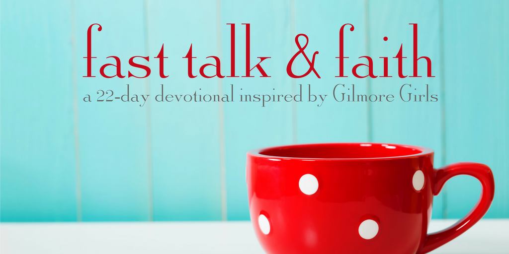 Fast Talk & Faith: A 22-Day Devotional Inspired by Gilmore Girls