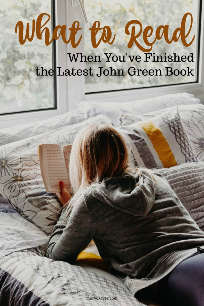 What to Read Next When You've Finished the Latest John Green Book | marycarver.com